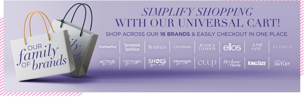 Simplify shopping with our universal cart! shop across our 16 brands and easily checkout in one place