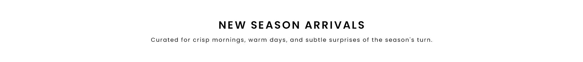 New Season Arrivals