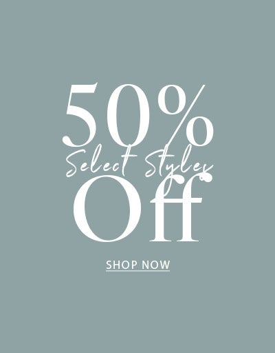 50% OFF SELECT STYLES