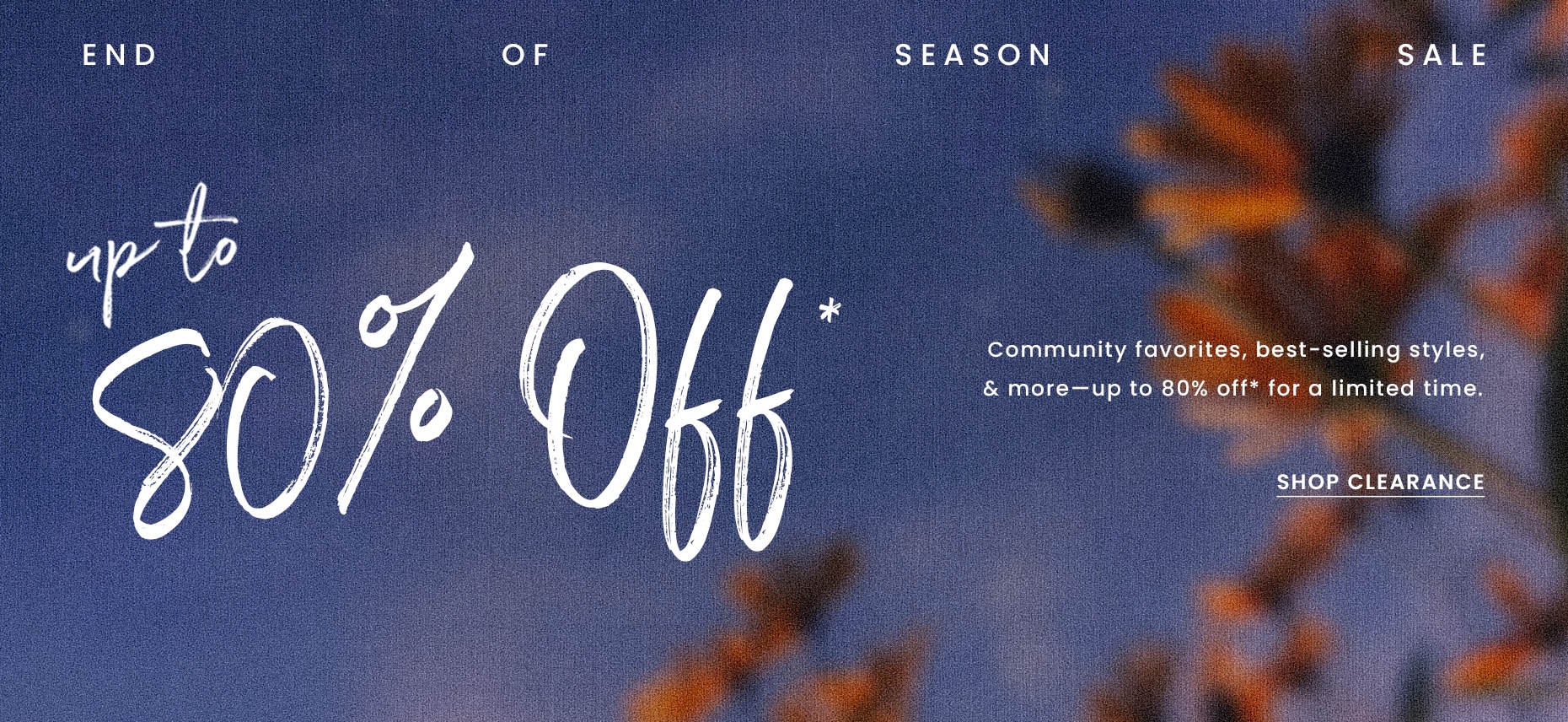 End of Season Sale: Up to 80% Off Clearance