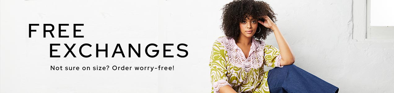 Free exchanges. Not sure on size? Order worry-free!