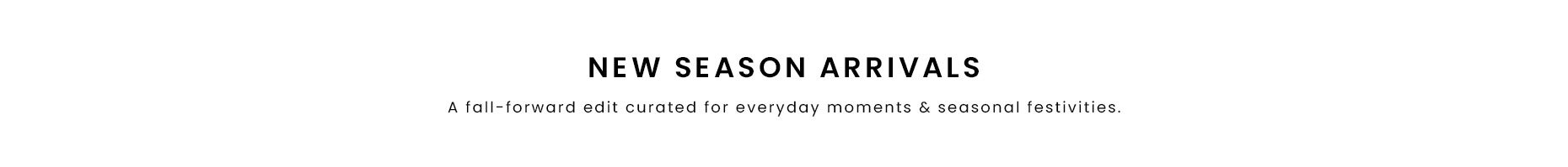 New Season Arrivals