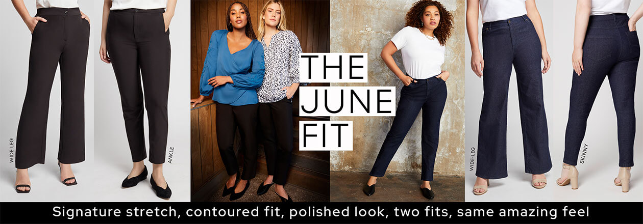 The June Fit - Signature STRETCH, CONTOURED FIT, POLISHED LOOK, TWO FITS, SAME AMAZING FEEL! - shop now!